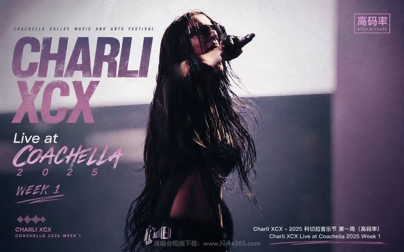 Charli XCX – 2025 科切拉音乐节 第一周（高码率） Charli XCX Live at Coachella 2025 Week 1 现场封面