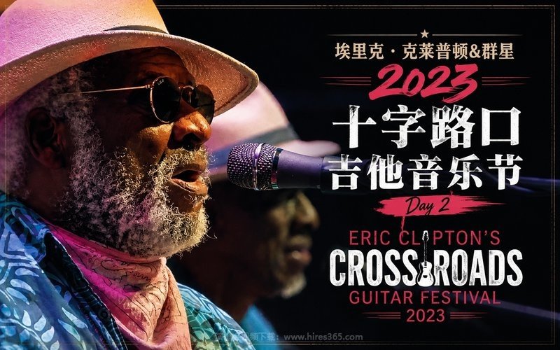 埃里克・克莱普顿&群星 – 2023 十字路口吉他音乐节Day 2 Eric Clapton’s Crossroads Guitar Festival 2023 现场封面
