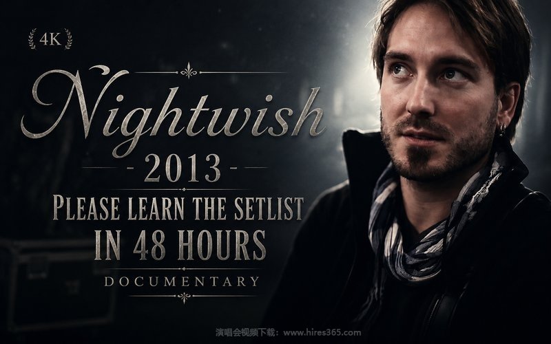 【4K】Nightwish – 2013 Please Learn The Setlist In 48 Hours Documentary 现场封面