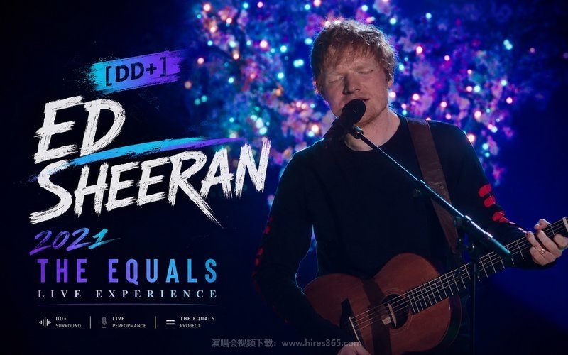 【DD+】Ed Sheeran – 2021 The Equals Live Experience 现场封面