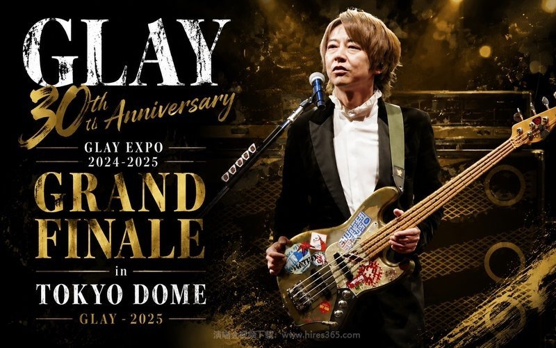 GLAY – 2025 30th Anniversary GLAY EXPO 2024-2025 GRAND FINALE in TOKYO DOME（高码率） 现场封面