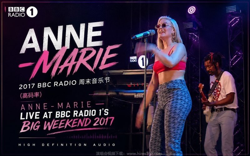 安妮-玛丽 – 2017 BBC Radio 周末音乐节（高码率） Anne-Marie Live at BBC Radio 1’s Big Weekend 2017 现场封面