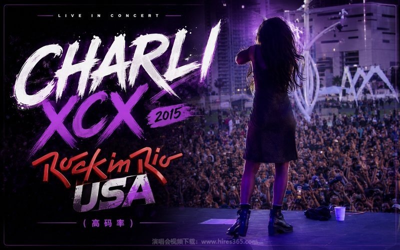Charli XCX – 2015 Rock in Rio USA（高码率） 现场封面
