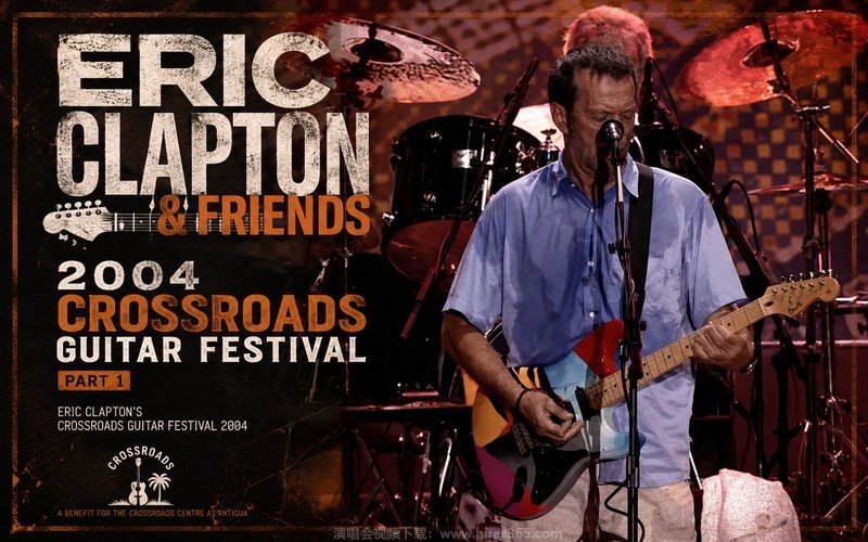 埃里克・克莱普顿&群星 – 2004 十字路口吉他音乐节Part 1 Eric Clapton’s Crossroads Guitar Festival 2004 现场封面