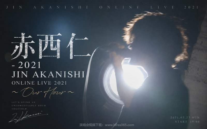 赤西仁 – 2021 JIN AKANISHI ONLINE LIVE 2021 ~Our Hour~ 现场封面