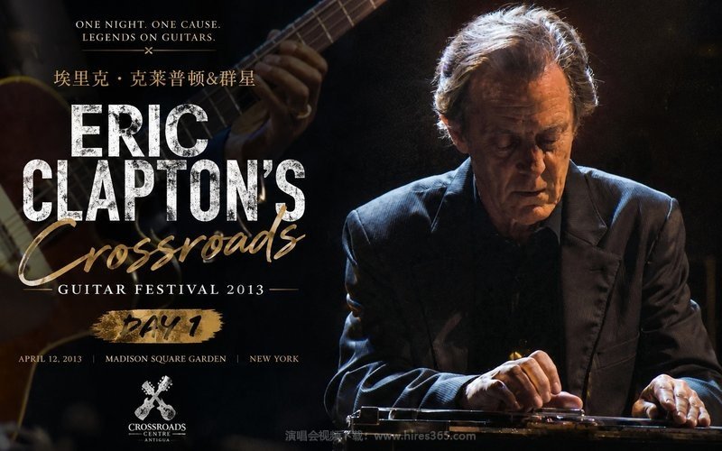 埃里克・克莱普顿&群星 – 2013 十字路口吉他音乐节Day 2 Eric Clapton’s Crossroads Guitar Festival 2013 现场封面