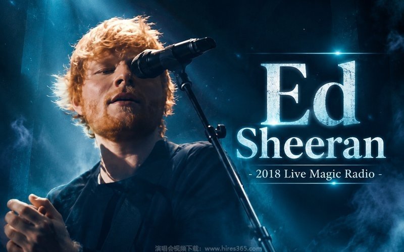 Ed Sheeran – 2018 Live Magic Radio 现场封面