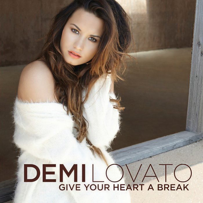 Demi Lovato-《Give Your Heart A Break》