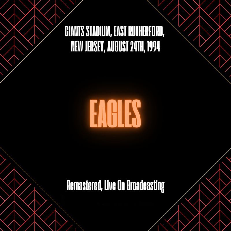 Eagles-《Giants Stadium, East Rutherford, New Jersey, August 24th, 1994 (Remastered, Live On Broadcasting)》