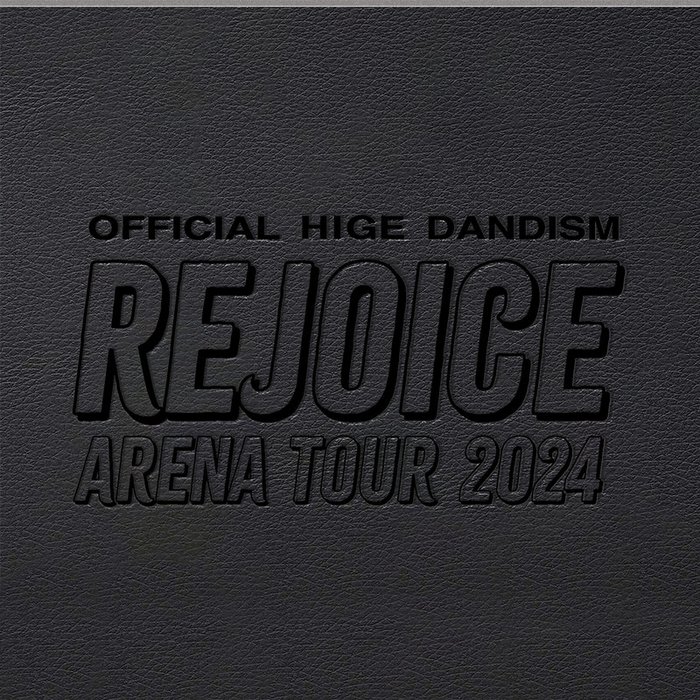 Official 髭男 dism ·《Official髭男dism Arena Tour 2024 – Rejoice -》