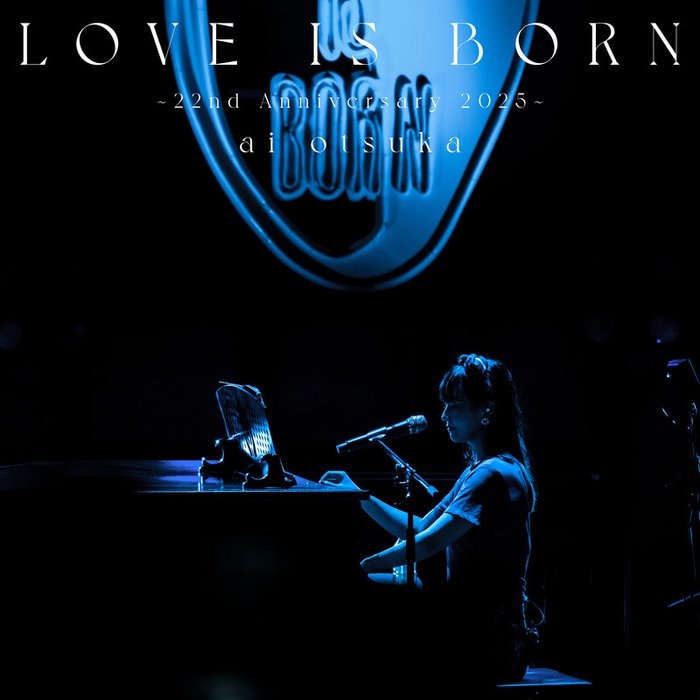 大塚愛-《LOVE IS BORN ～22nd Anniversary 2025～ (Live)》