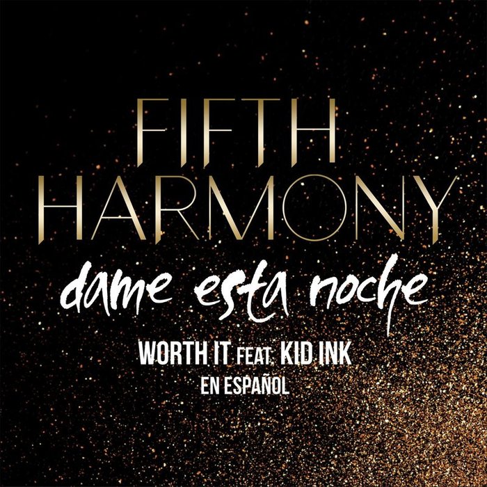 Fifth Harmony-《Worth It (Dame Esta Noche)》