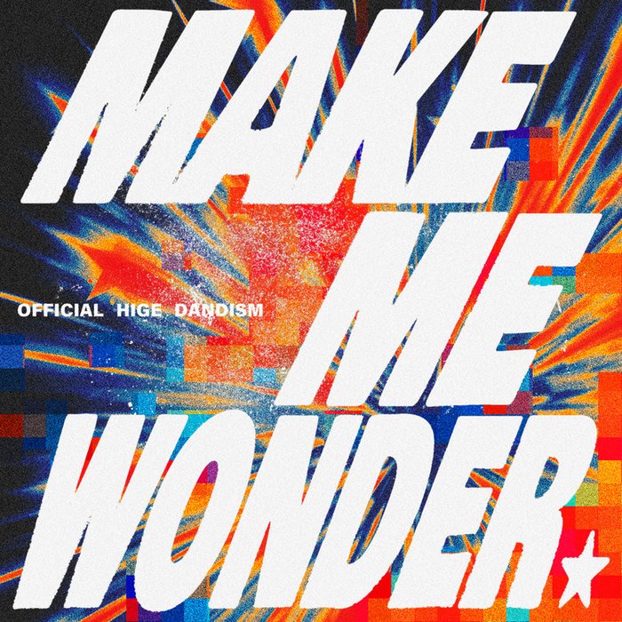 Official 髭男 dism-《Make Me Wonder》