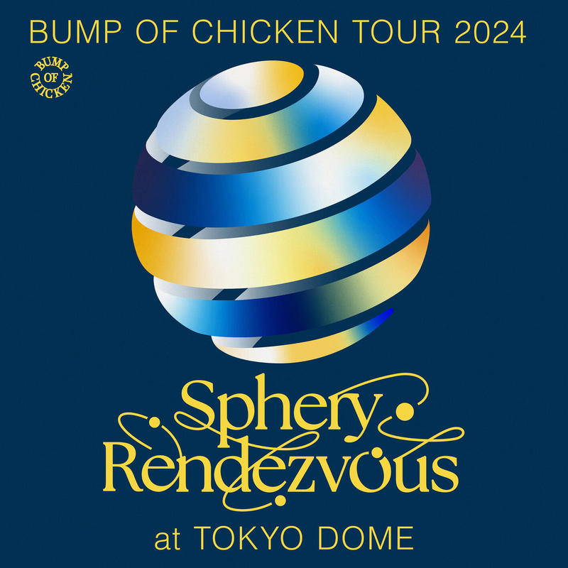 BUMP OF CHICKEN-《BUMP OF CHICKEN TOUR 2024 Sphery Rendezvous at TOKYO DOME》