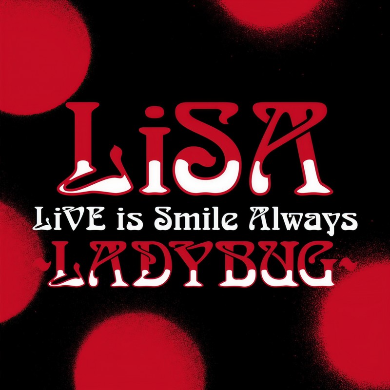 LiSA-《LiVE is Smile Always～LADYBUG～ at 日本武道館》