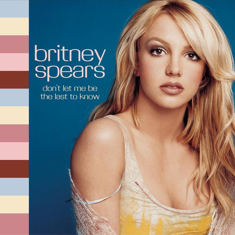 Britney Spears-《Don’t Let Me Be The Last To Know》