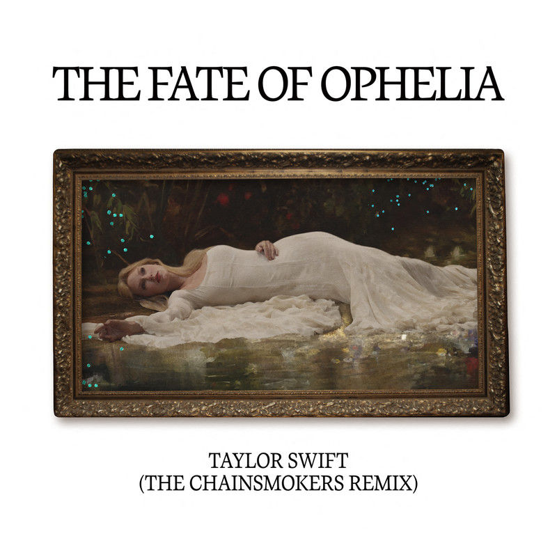 Taylor Swift-《The Fate of Ophelia 》(The Chainsmokers Remix)
