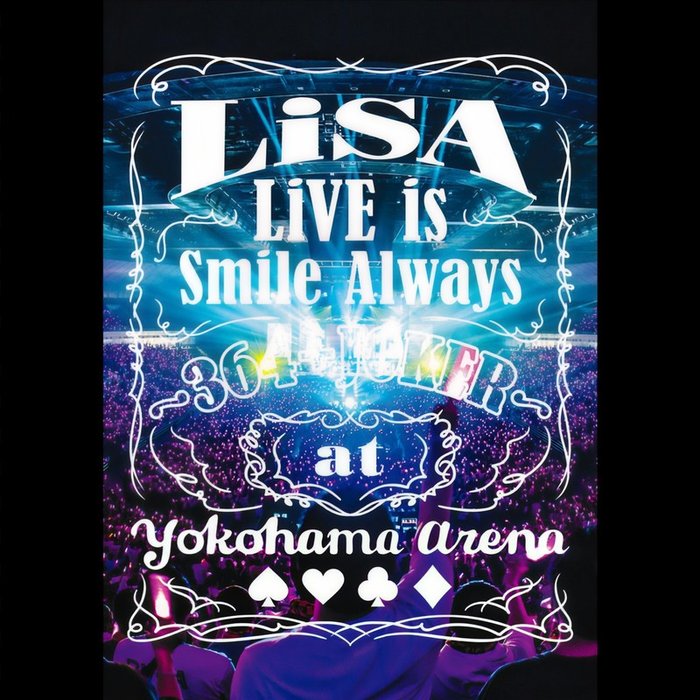 LiSA-《LiVE is Smile Always～364＋JOKER～ at 横浜アリーナ》