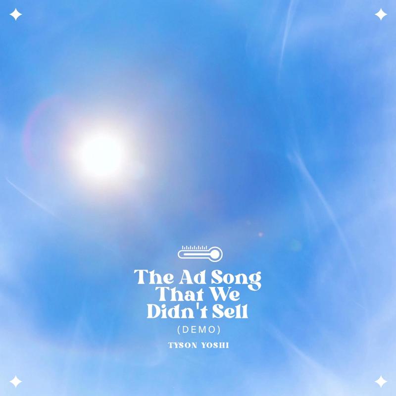Tyson Yoshi-《The Ad Song That We Didn’t Sell (DEMO)》
