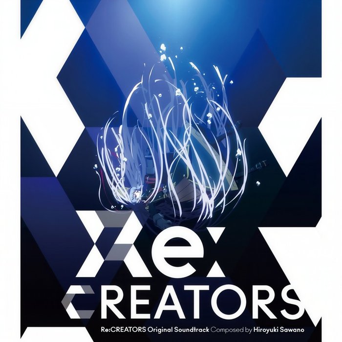 SawanoHiroyuki[nZk] ·《Re_CREATORS Original Soundtrack (Re：创造主 动画原声带)》