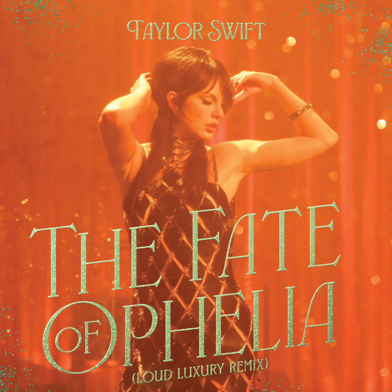 Taylor Swift-《The Fate of Ophelia》(Loud Luxury Remix)