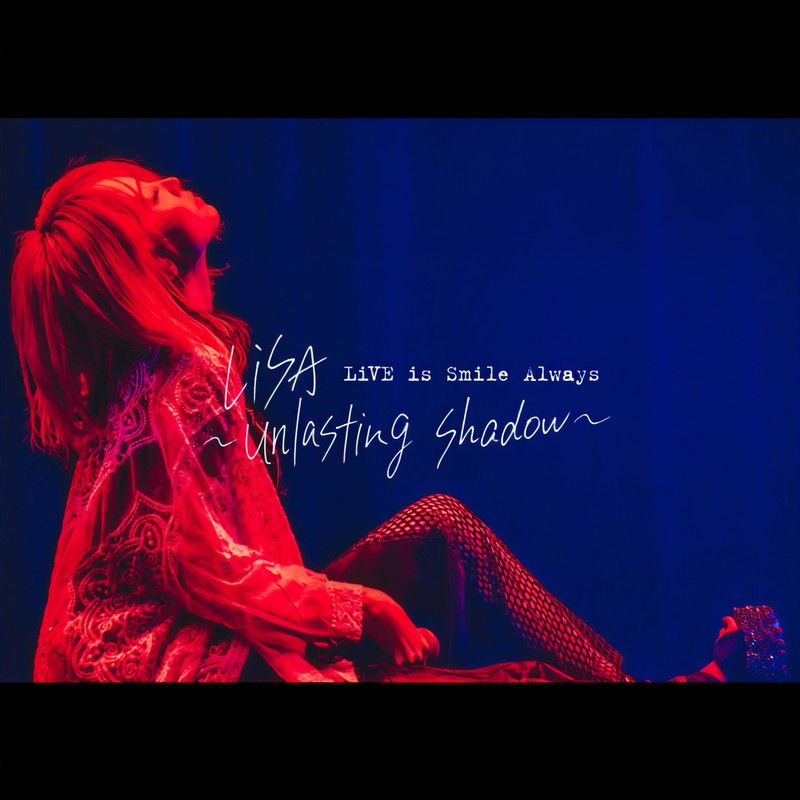 LiSA-《LiVE is Smile Always～unlasting shadow～ at Zepp Haneda (TOKYO)》