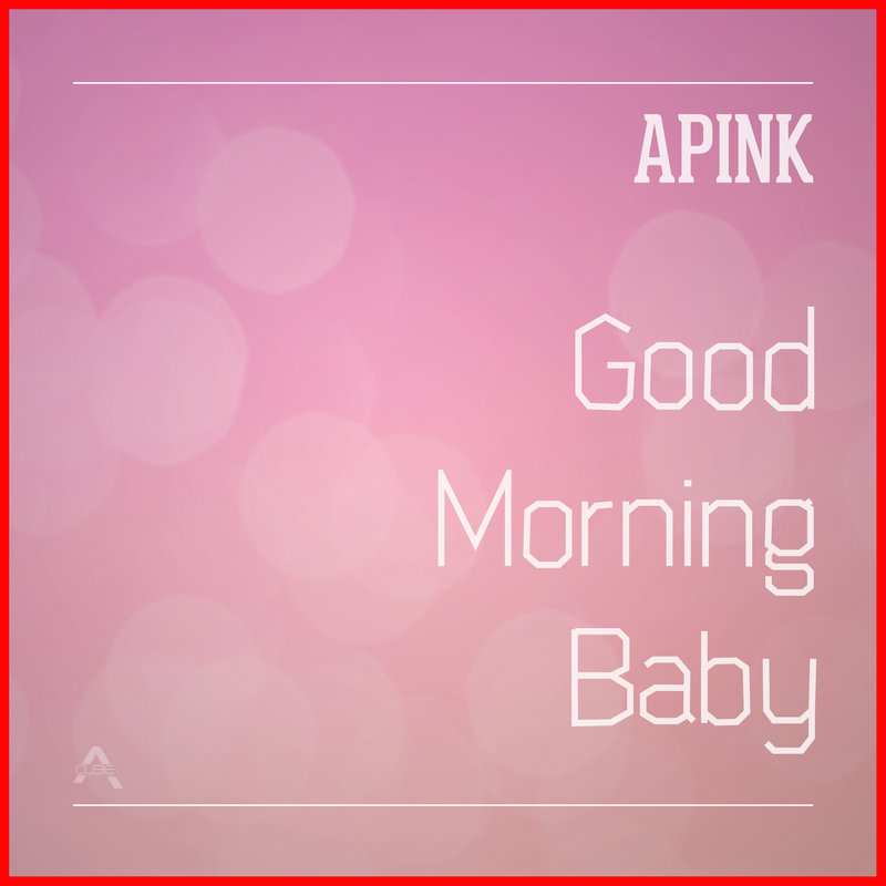 APINK-《Good Morning Baby》