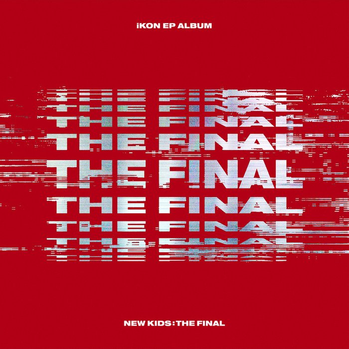 iKON-《NEW KIDS _ THE FINAL》