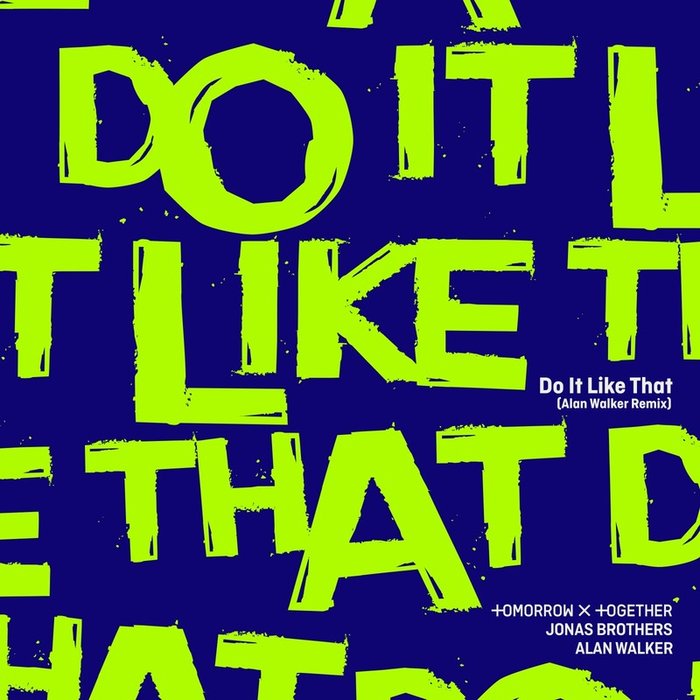 TOMORROW X TOGETHER-《Do It Like That (Alan Walker Remix)》
