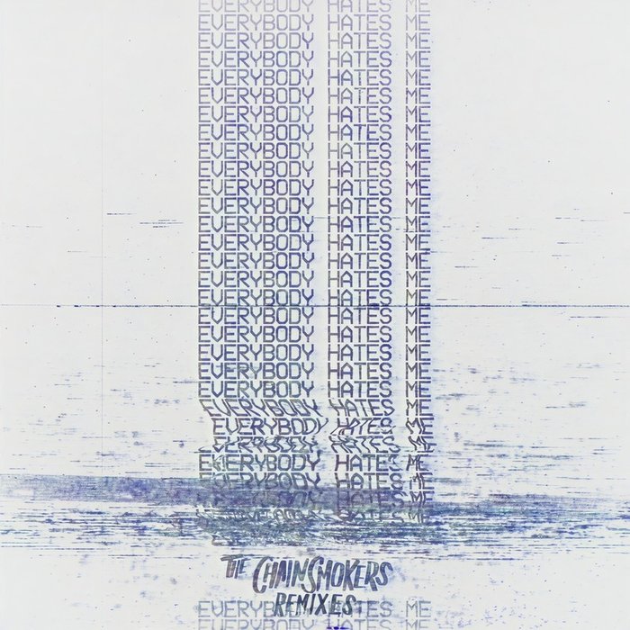 The Chainsmokers-《Everybody Hates Me (Remixes)》