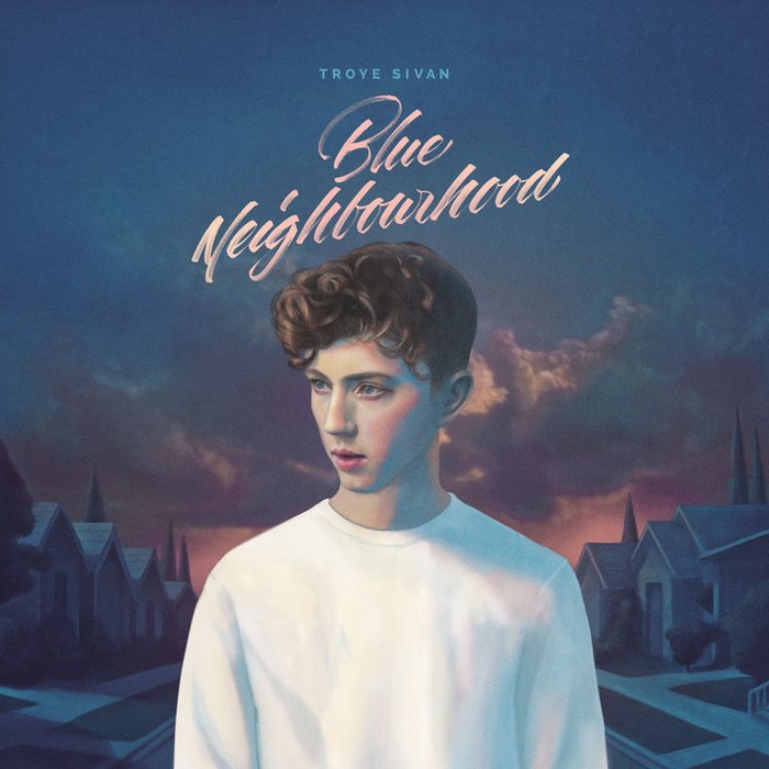 Troye Sivan-《Blue Neighbourhood》