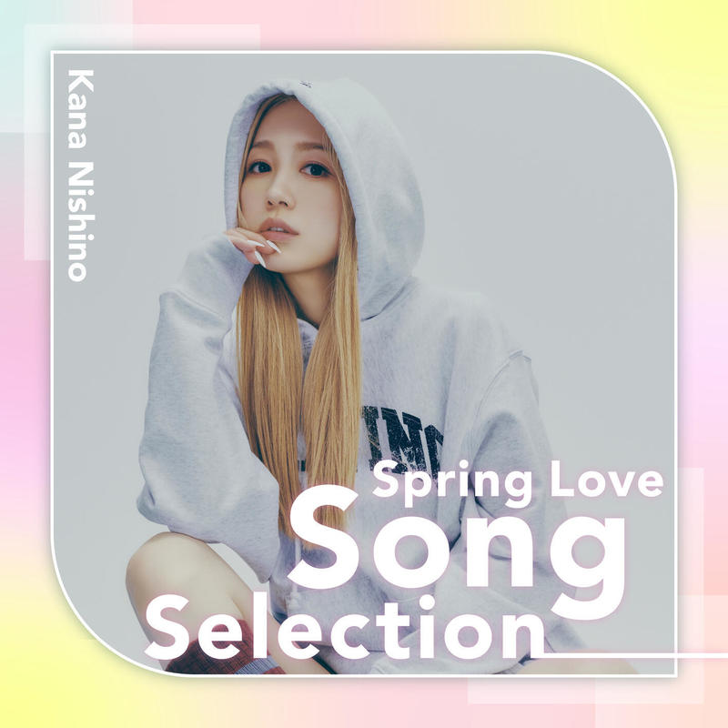 西野加奈-《Spring Love Song Selection》