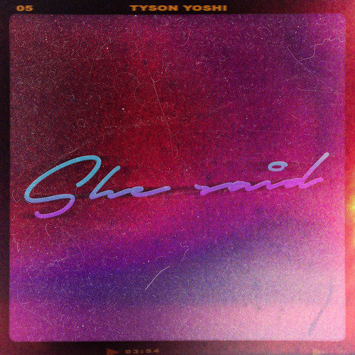 Tyson Yoshi-《She Said》