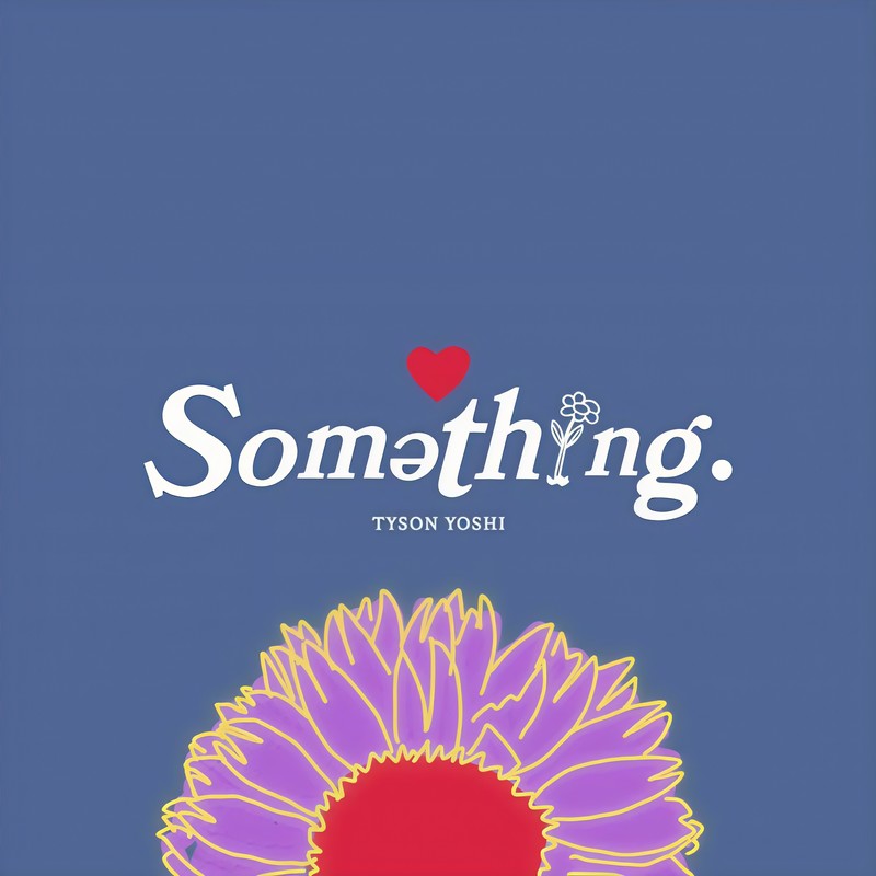 Tyson Yoshi-《Something》