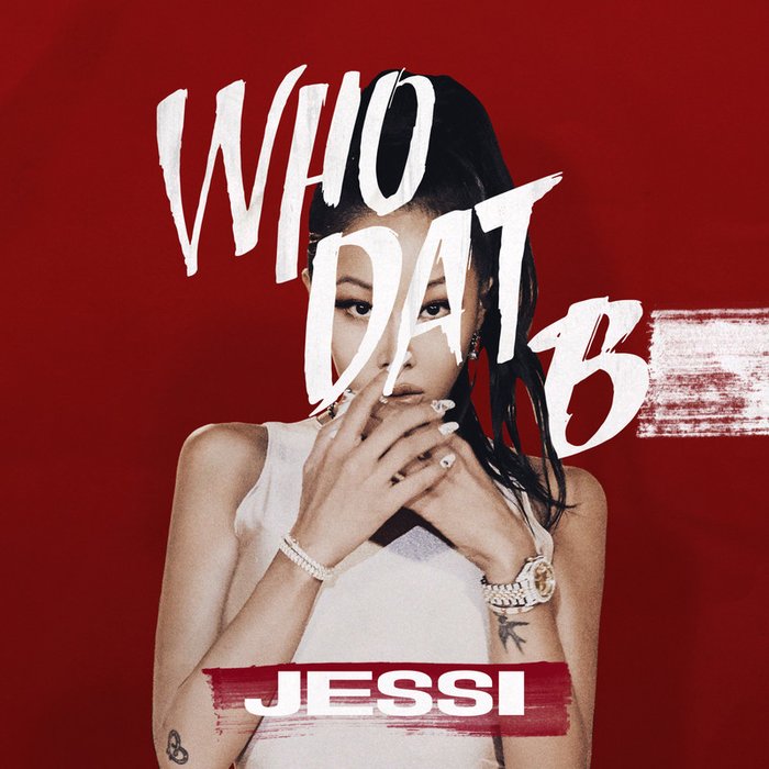 Jessi-《Who Dat B》