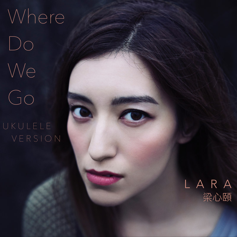 Lara梁心颐-《Where Do We Go (Ukulele Version)》