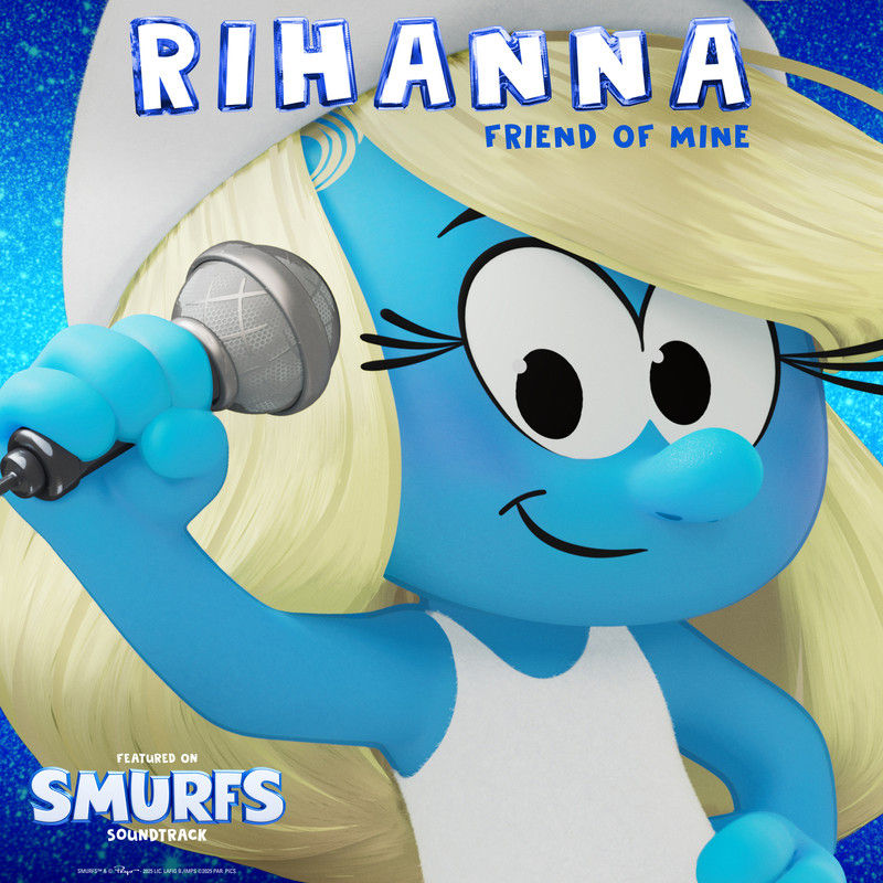 Rihanna-《Friend Of Mine》 (from the Smurfs Movie Soundtrack)
