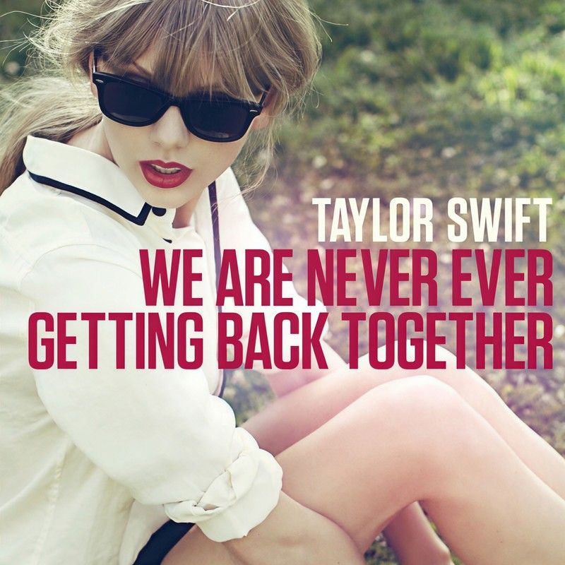 Taylor Swift-《We Are Never Ever Getting Back Together》
