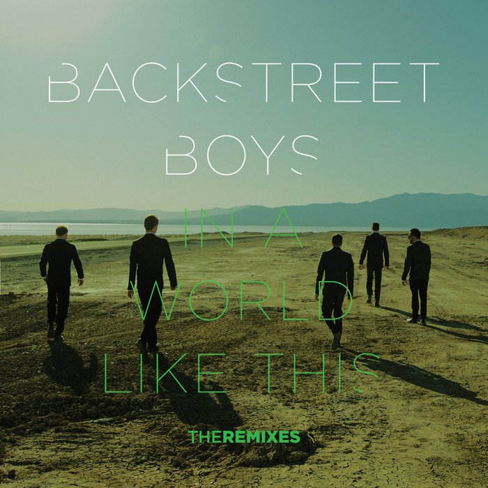Backstreet Boys-《In a World Like This (The Remixes)》
