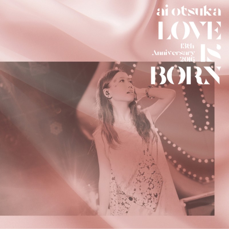 大塚愛-《LOVE IS BORN ～13th Anniversary 2016～》