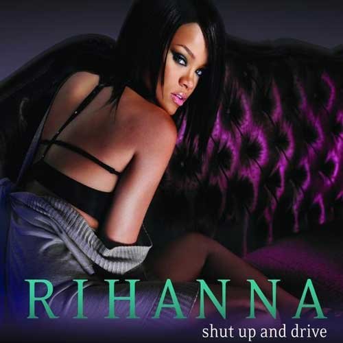 Rihanna-《Shut Up And Drive》