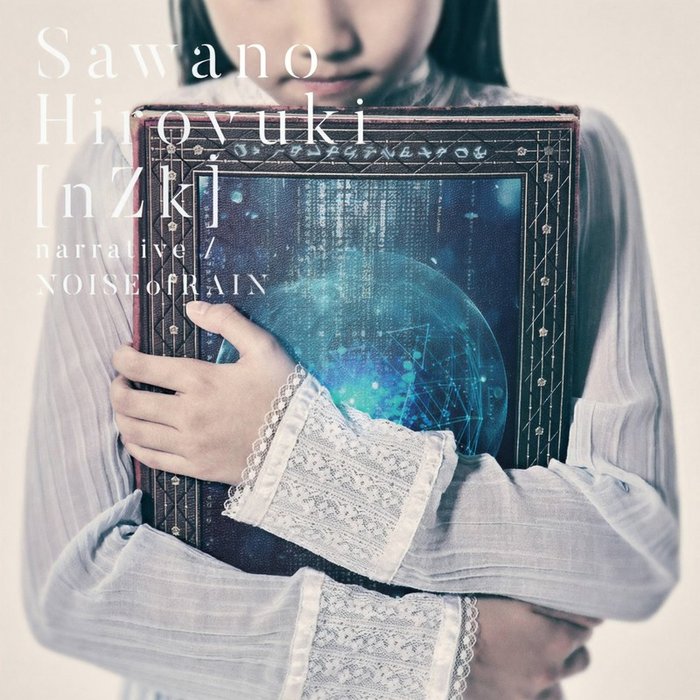 SawanoHiroyuki[nZk]-《narrative _ NOISEofRAIN》