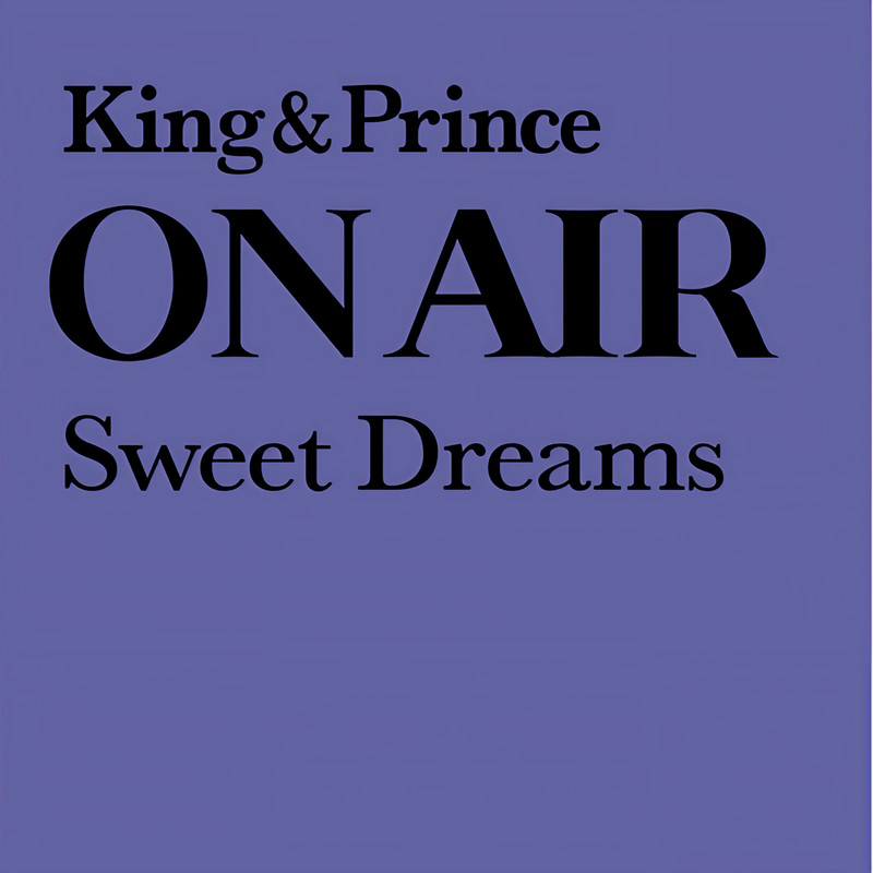 King & Prince-《King & Prince ON AIR Sweet Dreams》