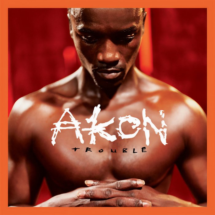 Akon-《Trouble (20th Anniversary Edition) [Explicit]》