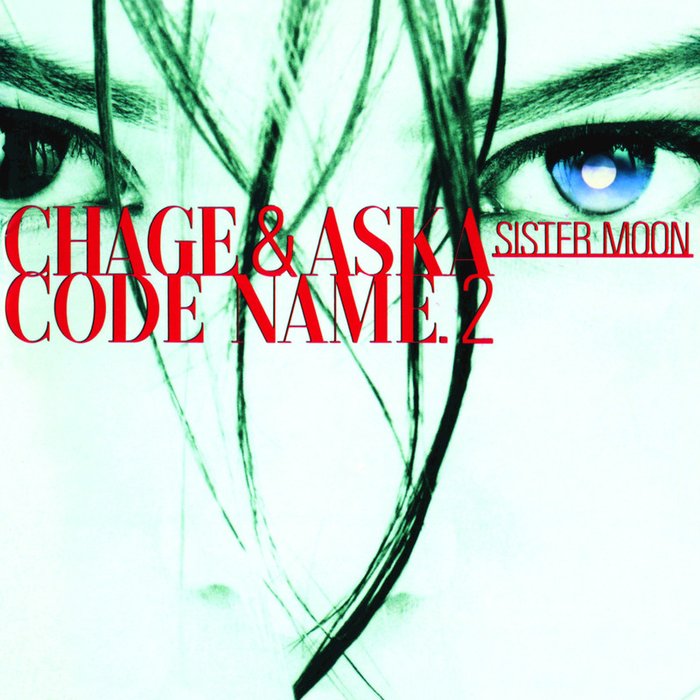 CHAGE and ASKA-《CODE NAME.2 SISTER MOON》