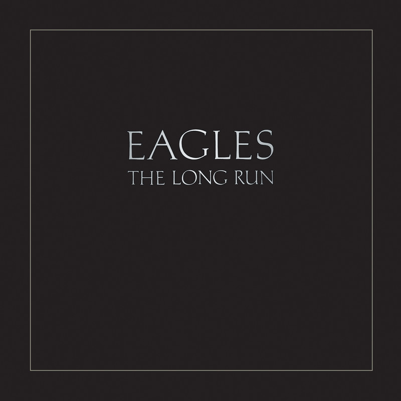 Eagles-《The Long Run (2013 Remaster)》