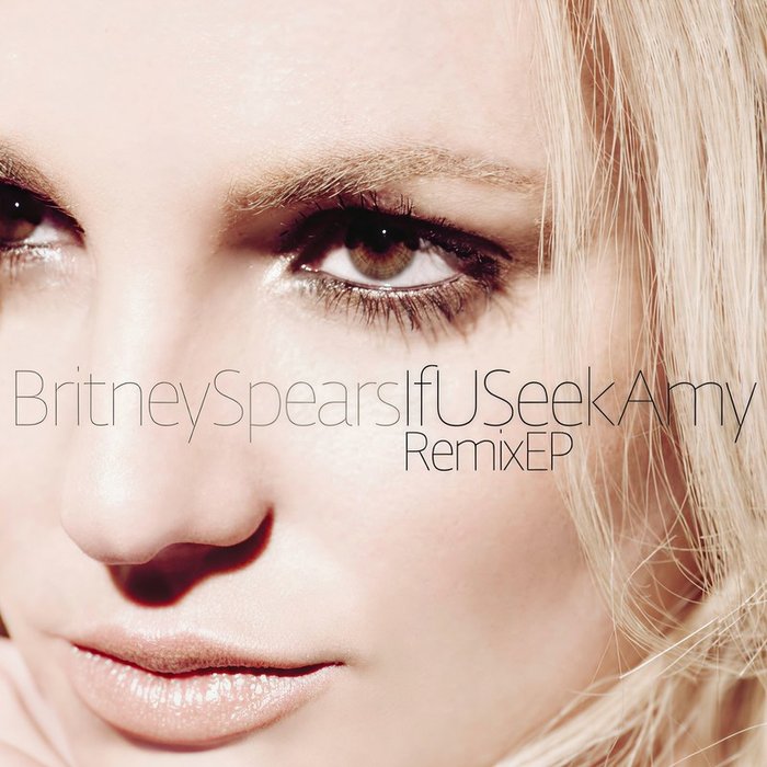 Britney Spears-《If U Seek Amy Remixes》