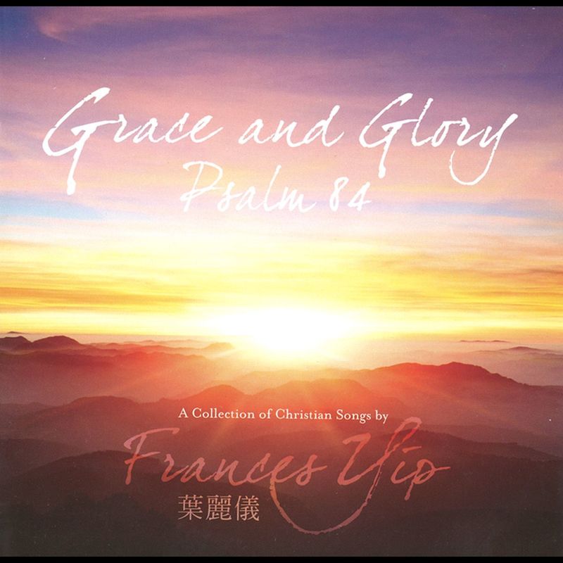 叶丽仪-《Grace And Glory_ Psalm 84》