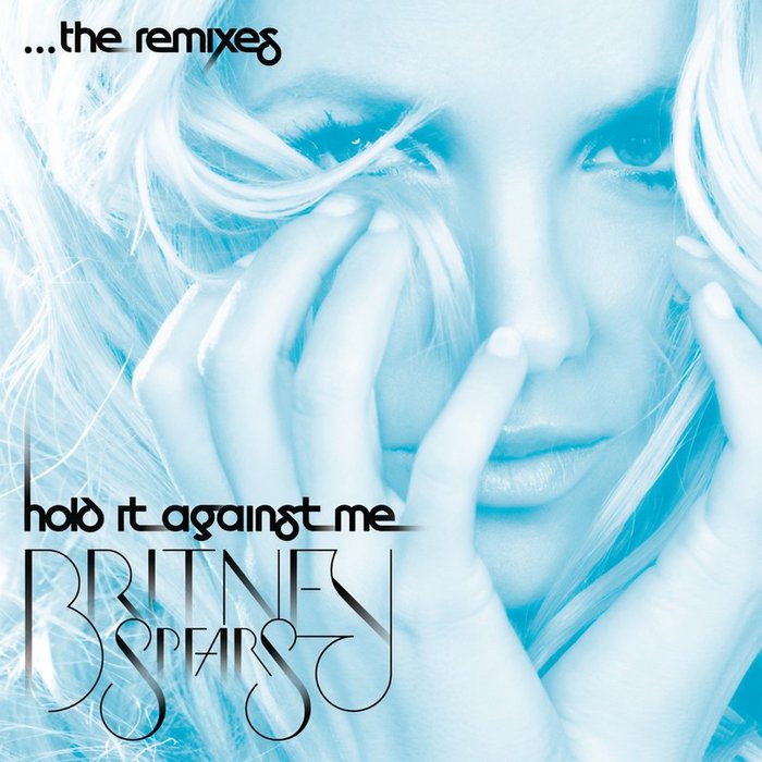 Britney Spears-《Hold It Against Me – The Remixes》