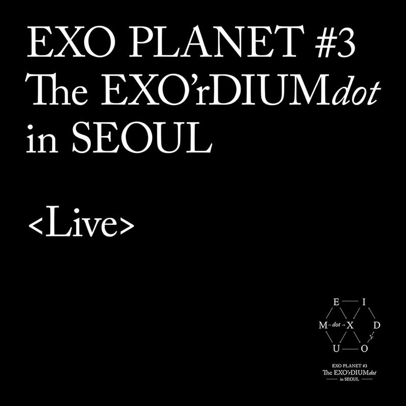 EXO PLANET #3-The EXO’rDIUM[dot]-Live Album